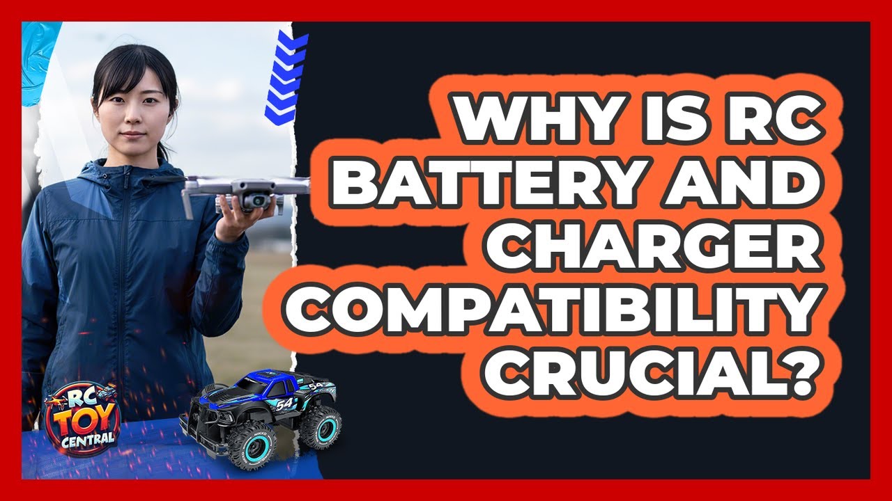 Why Is RC Battery And Charger Compatibility Crucial?