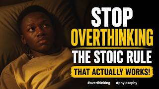 Stop Overthinking The Stoic Rule That Actually Works! #overthinking #phylosophy