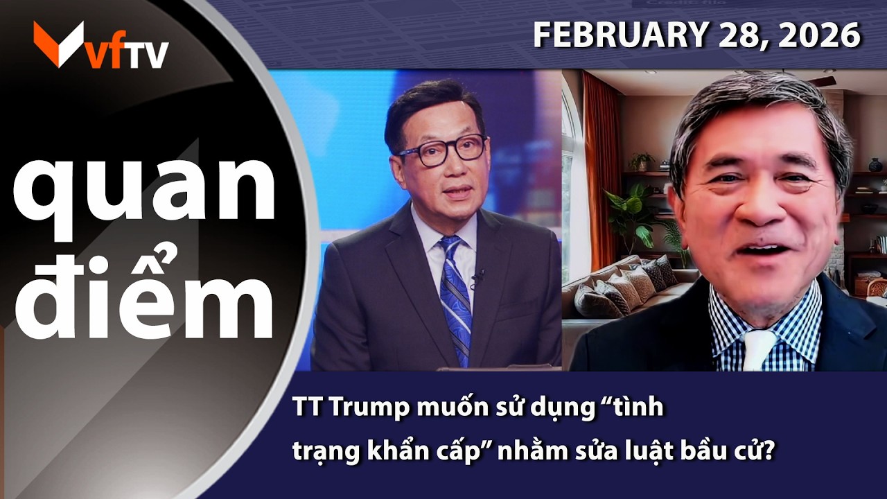Quan Điểm |  TT Trump muốn sử dụng “tình trạng khẩn cấp” nhằm sửa luật bầu cử? | 2/28/2026