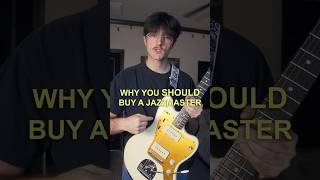 Why You Should Buy A Jazzmaster