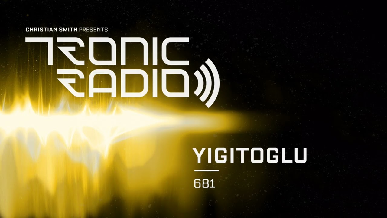 Tronic Podcast 681 with Yigitoglu