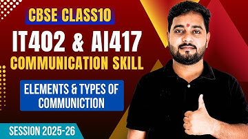 CBSE Class 10 Communication Skills | Elements & Types of Communication | IT 402 & AI 417 | 2025-26