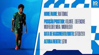 Raí Tomaz - Volante/Defensive midfielder; Meia/Midfielder