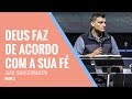 Série Transformação [Parte 2] - Deus faz de acordo com a sua fé | Tiago Brunet