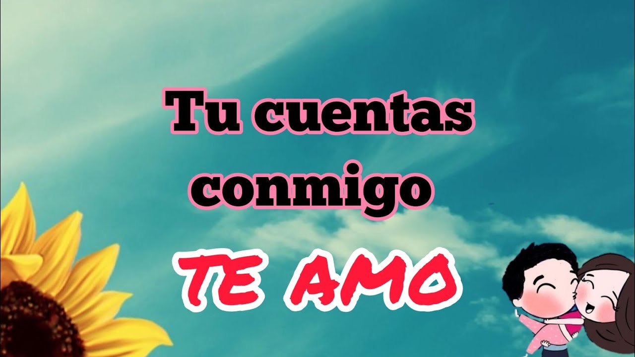 Quiero que sepas tu cuentas conmigo dame la mano y caminaremos juntos