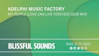 Adelphi Music Factory - My People (Love Can Live Forever) [Dub Mix]