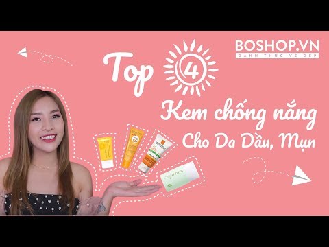 TOP 4 SIÊU PHẨM KEM CHỐNG NẮNG DÀNH CHO DA DẦU, MỤN