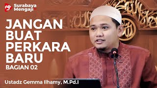 Kitab Arba’in Nawawi (23) : Faedah Hadits ke 5 - Ustadz Gemma Ilhamy, S.Pd.I
