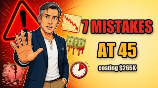 7 Retirement Mistakes The Average 45-Year-Old Makes (Fix Each in 12 Months)