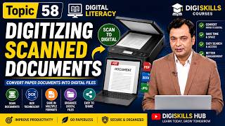 Topic 58 | Digitizing Scanned Documents | Digital Literacy