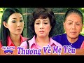 Cải Lương | Thương Về Mẹ Yêu