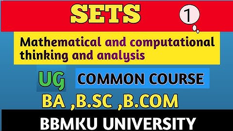 BBMKU || semester -1 || SETS  || Mathematical and computational thinking and analysis