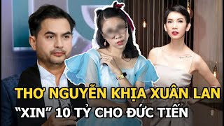 Thơ Nguyễn khịa Xuân Lan "xin" 10 tỷ cho Đức Tiến