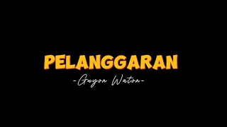 PELANGGARAN-Guyon Waton-(lirik lagu)|Tegel kowe nglarani wong koyo aku|