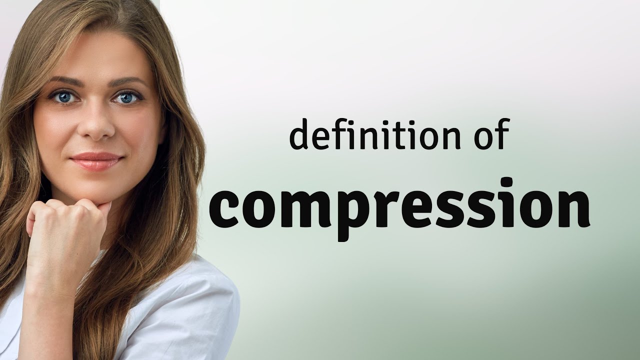 Compression What Is COMPRESSION Definition YouTube Compression What Is COMPRESSION Definition YouTube