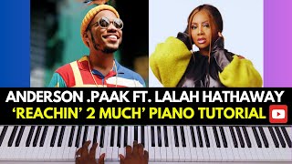 Anderson .Paak Ft. Lalah Hathaway - Reachin' 2 Much (Intermediate Piano Tutorial)