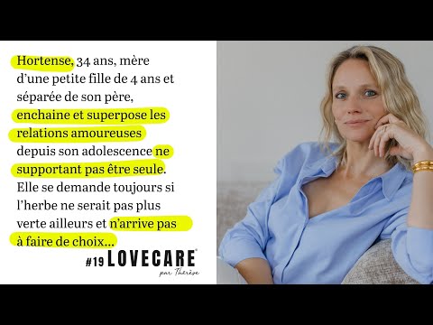 #19 Hortense enchaine et superpose les relations amoureuses par peur de la solitude...