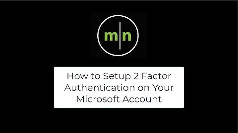 How to Setup 2 Factor Authentication on Your Microsoft Account