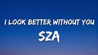 SZA-I LOOK BETTER WITHOUT YOU (Lyric Video)