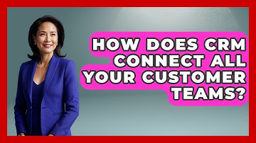 How Does CRM Connect All Your Customer Teams? - The SaaS Pros Breakdown