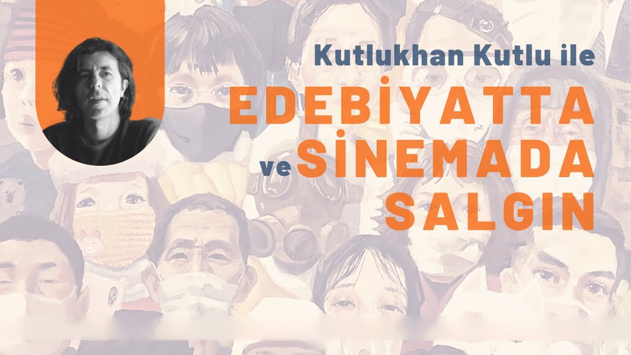 Edebiyatta ve sinemada pandemi (Anlatan: Kutlukhan Kutlu)