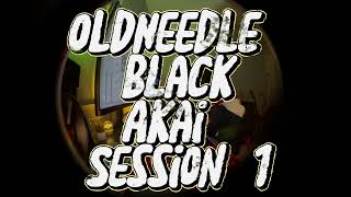 OldNeedle - Black Akai Session 1