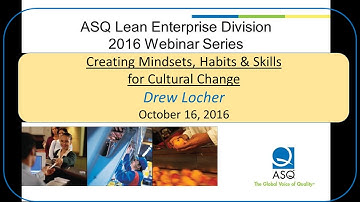 ASQ LED Oct 2016 Creating Mindsets, Habits & Skills for Cultural Change Drew Locher