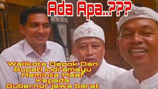 Ada apa..?Dengan walikota Depok dan Bupati indramayu Sampai meminta Maaf, Dengan Gubernur Jawa Barat