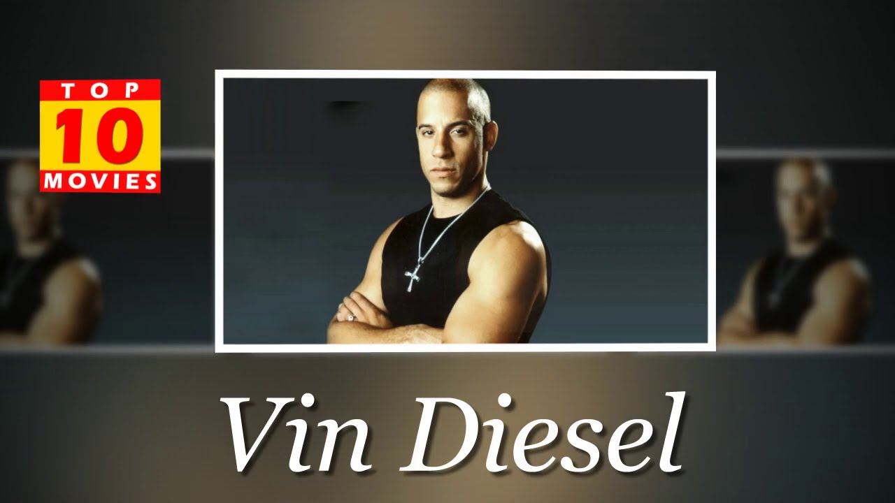 Vin Diesel Best Movies Top 10 Movies List YouTube