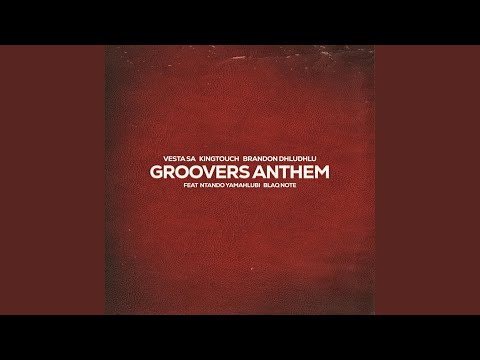 Groovers Anthem (feat. Ntando Yamahlubi, Blaq Note)