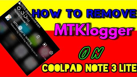 How to remove MTKlogger on coolpad note 3 lite