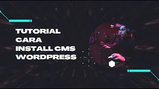 Tutorial Cara install CMS Wordpress