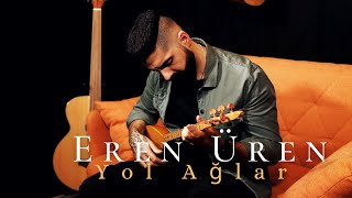 Eren Uren - Yol Ağlar (Sözün Bilmez Bazı Nadan Elinden - Akustik Cover) | O an Resimi