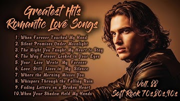 Greatest Hits Romantic Love Songs | Soft Rock 70s,80s,90s | When Forever Touched My Hand  | Voll. 88