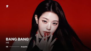 Ive  Bang Bang  Acapella 