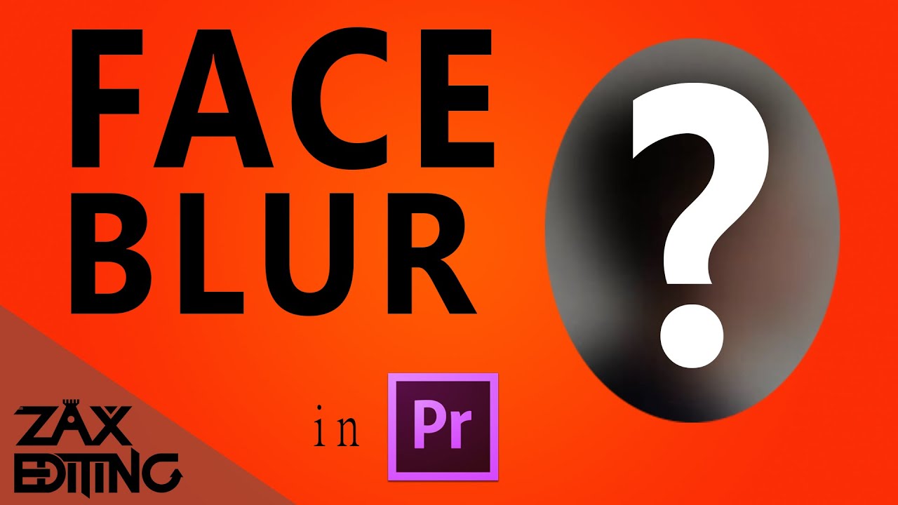 how to blur a face in adobe premiere how to blur a face in adobe premiere