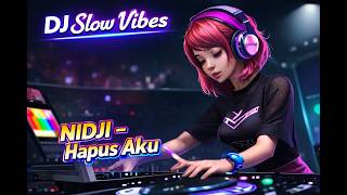 Nidji – Hapus Aku | DJ Slow Remix Viral 2026 Enak Didengar
