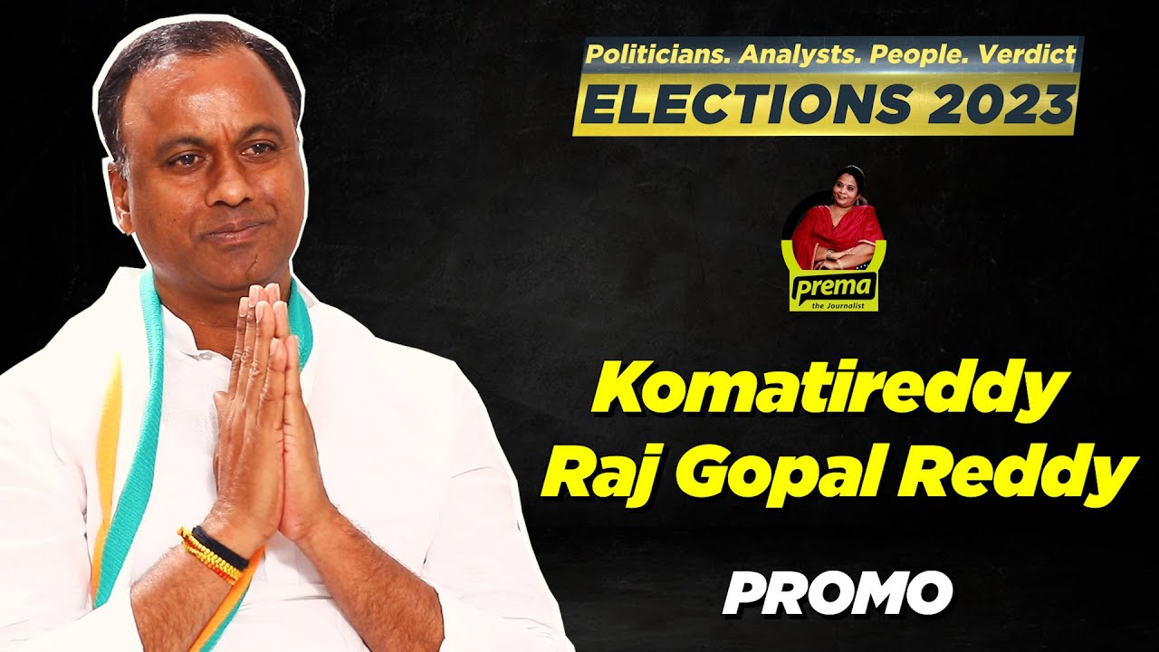 Komatireddy Raj Gopal Reddy | ELECTIONS 2023 #2 | Prema The Journalist ...