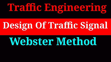 Webster Method | Design of traffic Signal | Traffic Engineering | lec-6 | Highway Engineering