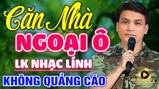 Căn Nhà Ngoại Ô, Lá Thư Tiền Tuyến ✨ Lk Nhạc Lính 1975 Bất Hủ Vượt Thời Gian Hay Nhất Hiện Nay