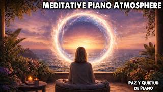 Meditative Piano Atmosphere – Hypnotic Piano Patterns for Calm & Inner Stillness | Paz y Quietud
