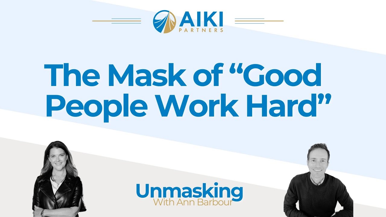 Unmasking Episode 1: The Mask of “Good People Work Hard”