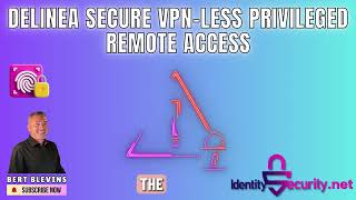 Delinea Secure VPN LESS Privileged Remote Access