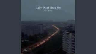 Baby Dont Hurt Me