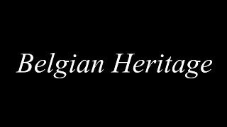 Belgian Heritage - 4K