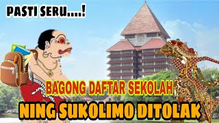 Bagong ditolak sekolah ning sukolimo , malah sekolah nek khayangan