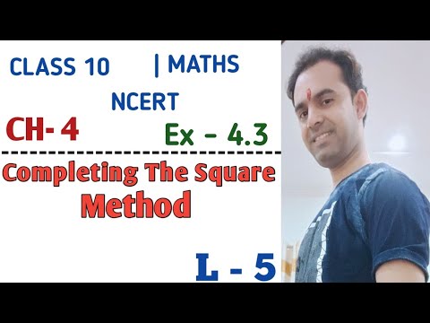 CLASS 10 MATHS | CHAPTER 4 |EXERCISE 4.3 | COMPLETING THE SQUARE METHOD ...