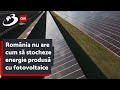 România nu are cum să stocheze energie produsă cu fotovoltaice