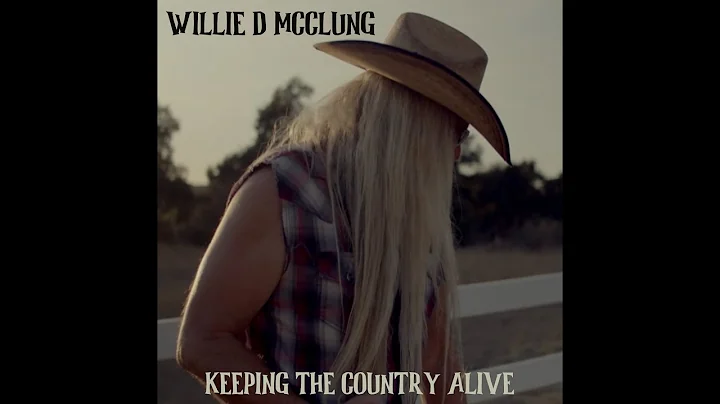 Willie D McClung KEEPING THE COUNTRY ALIVE (offici...