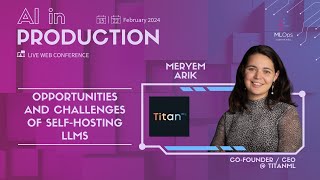 Opportunities and Challenges of SelfHosting LLMs // Meryem Arik // AI in Production Conference